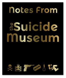 Notes from the Suicide Museum